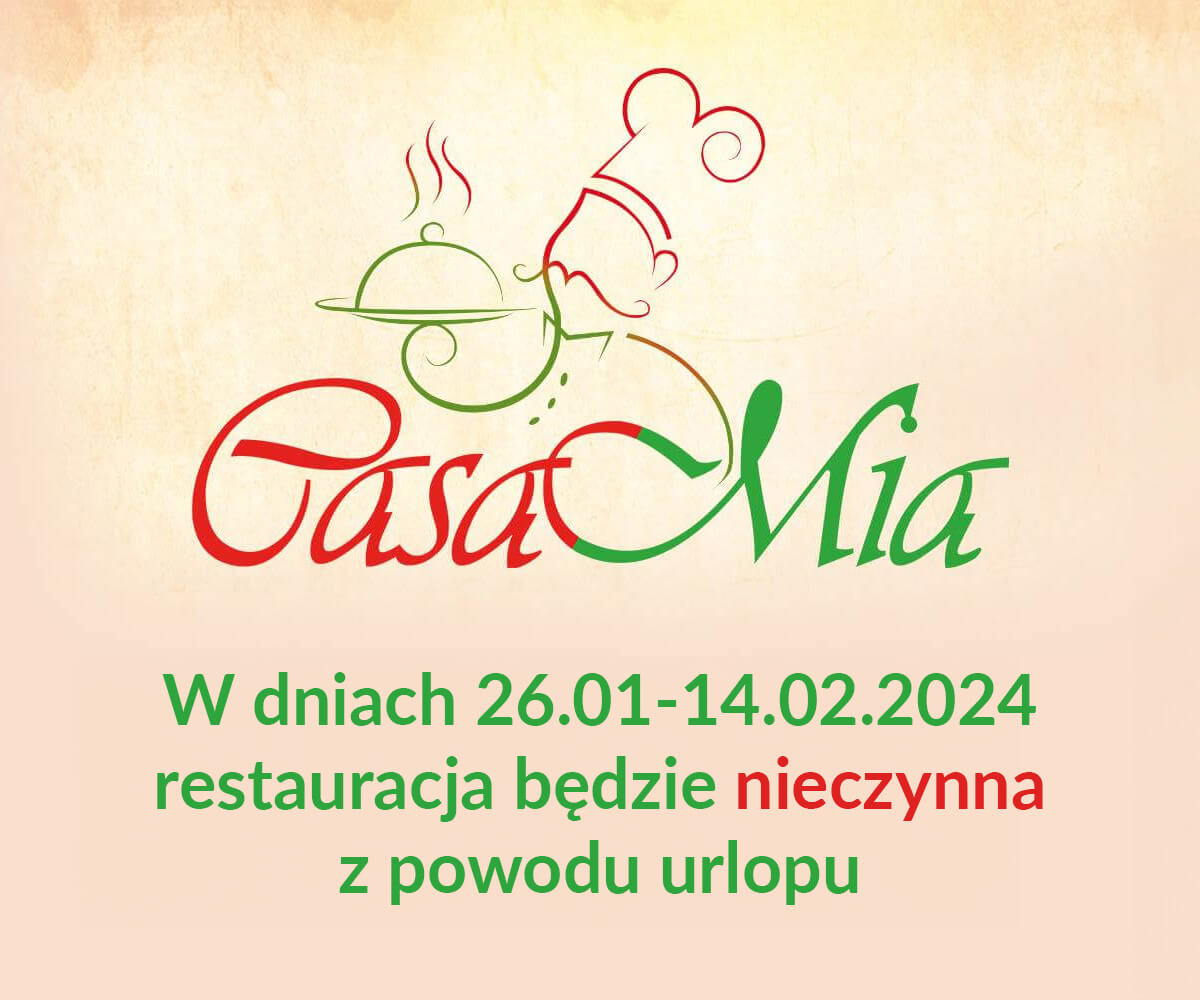 W dniach 26.01-14.02.2024 restauracja będzie nieczynna z powodu urlopu